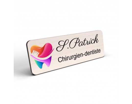 Badge en bois et couleur personnalisé cabinet dentaire