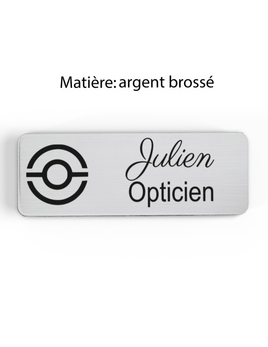 Badge personnalisé opticien, motif optique et lunetterie, finition argent brossé