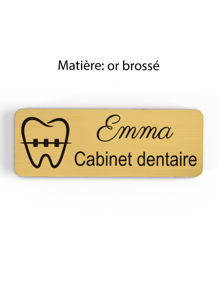 Badge personnalisé cabinet dentaire, motif cabinet et soins dentaires, finition or brossé