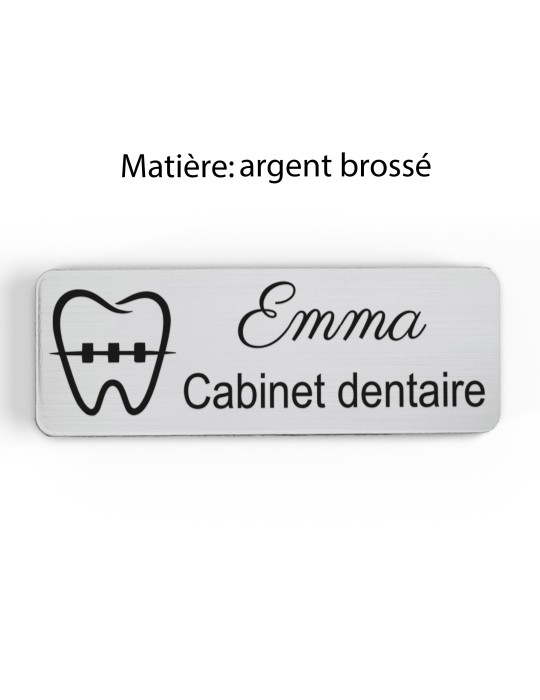 Badge personnalisé cabinet dentaire, motif cabinet et soins dentaires, finition argent brossé