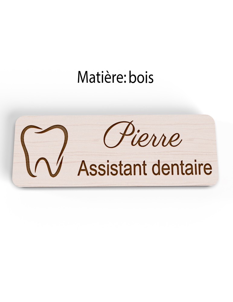 Badge personnalisé assistant dentaire, motif cabinet et soins dentaires, version bois vue à plat