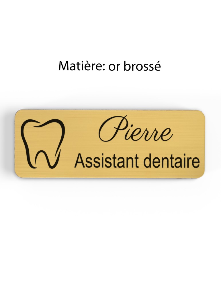 Badge personnalisé assistant dentaire, motif cabinet et soins dentaires, finition or brossé