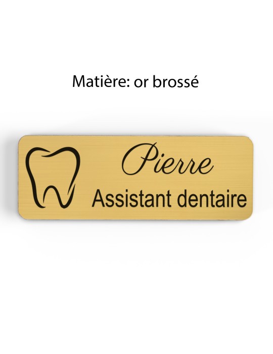 Badge personnalisé assistant dentaire, motif cabinet et soins dentaires, finition or brossé