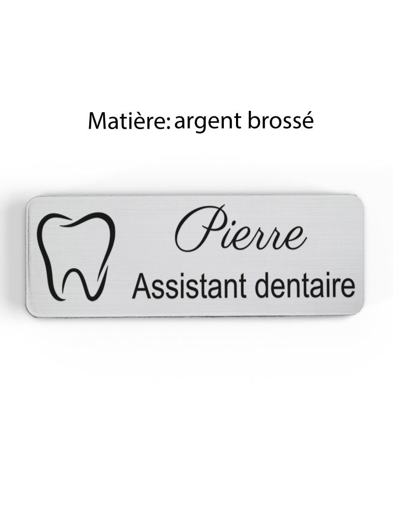 Badge personnalisé assistant dentaire, motif cabinet et soins dentaires, finition argent brossé