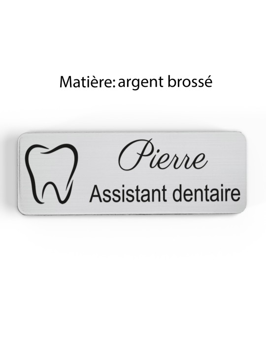 Badge personnalisé assistant dentaire, motif cabinet et soins dentaires, finition argent brossé