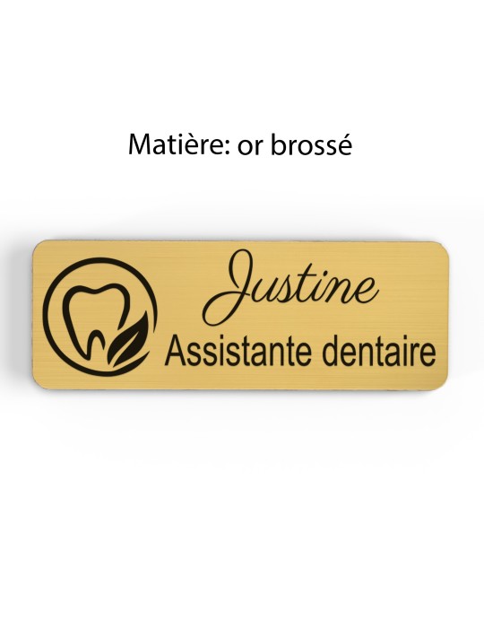 Badge personnalisé assistante dentaire, motif cabinet et soins dentaires, finition or brossé