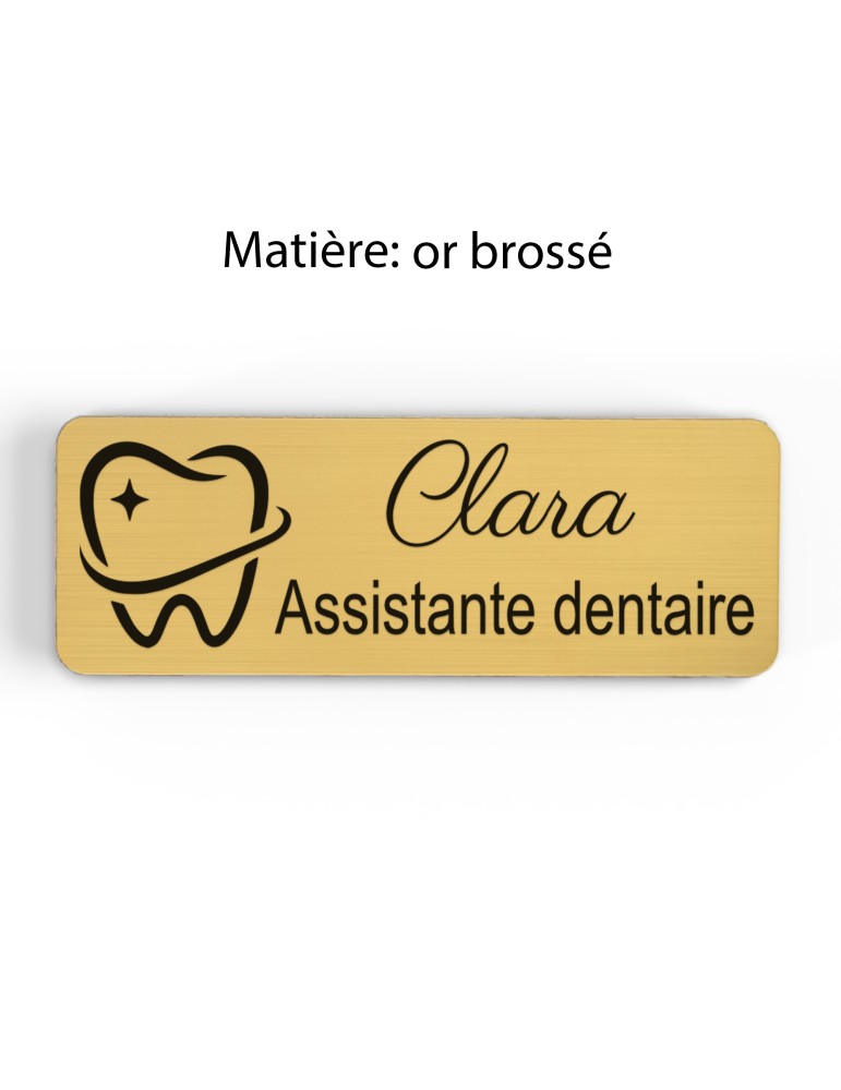 Badge personnalisé assistante dentaire, motif cabinet et soins dentaires, finition or brossé