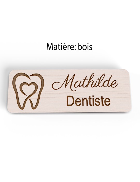 Badge personnalisé dentiste, motif cabinet et soins dentaires, version bois vue à plat