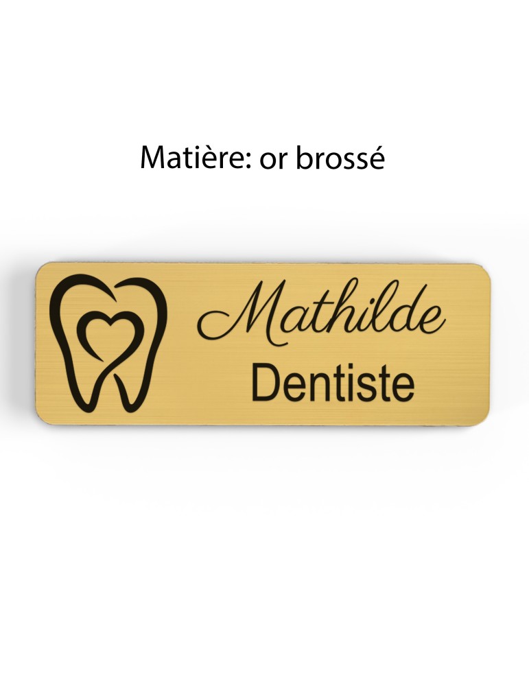 Badge personnalisé dentiste, motif cabinet et soins dentaires, finition or brossé