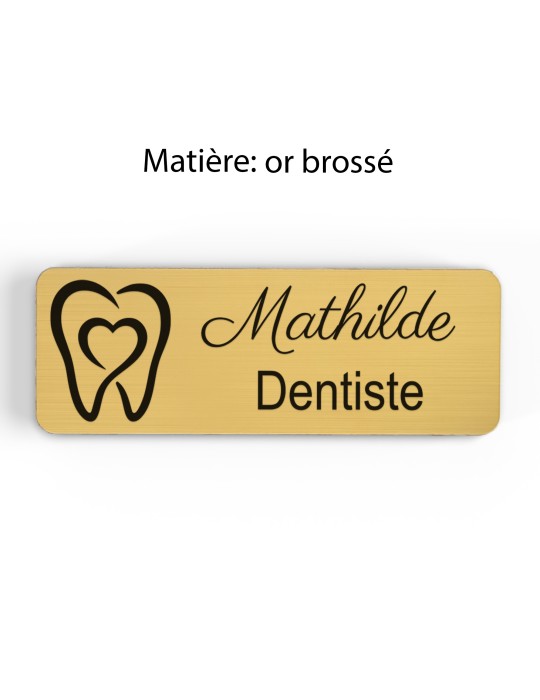Badge personnalisé dentiste, motif cabinet et soins dentaires, finition or brossé