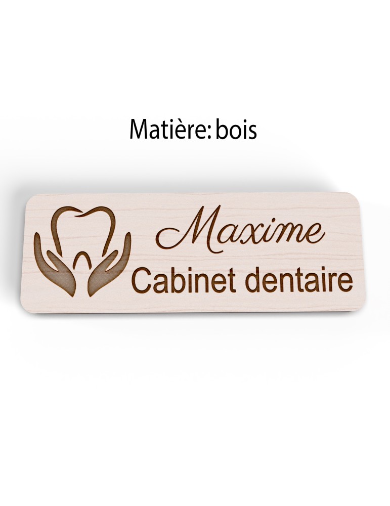 Badge personnalisé cabinet dentaire, motif cabinet et soins dentaires, version bois vue à plat