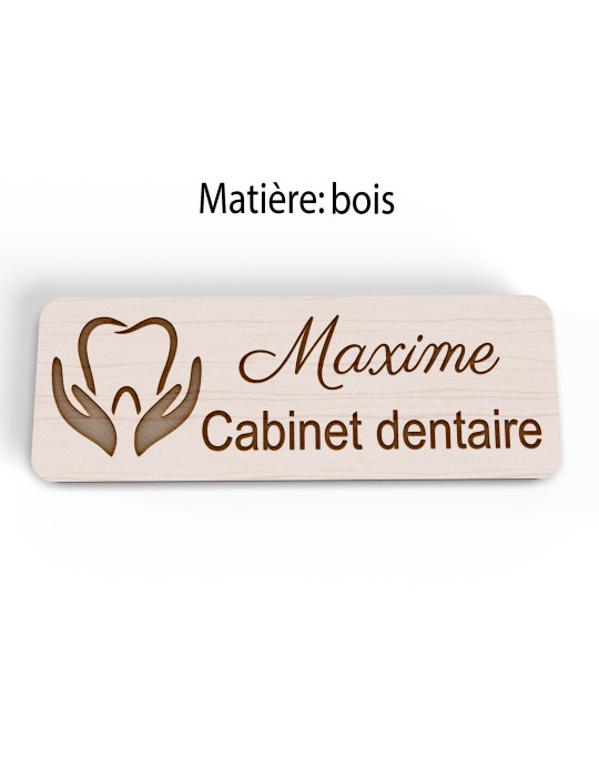 Badge personnalisé cabinet dentaire, motif cabinet et soins dentaires, version bois vue à plat