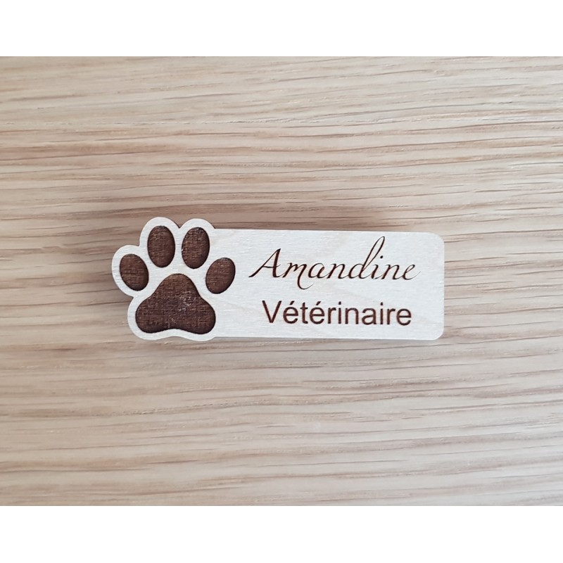 Badge en bois personnalisé patte chat chien, vétérinaire, soigneur, toiletteur, dresseur, zoologiste